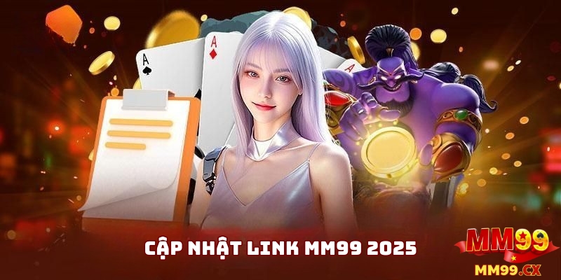 Link MM99 mới nhất 2025: Cập nhật link vào MM99 không bị chặn 3 Cập Nhật Link Vào 2025 Mới Nhất, Không Bị Chặn