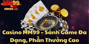 casino-mm99-sanh-game-da-dang-phan-thuong-cao