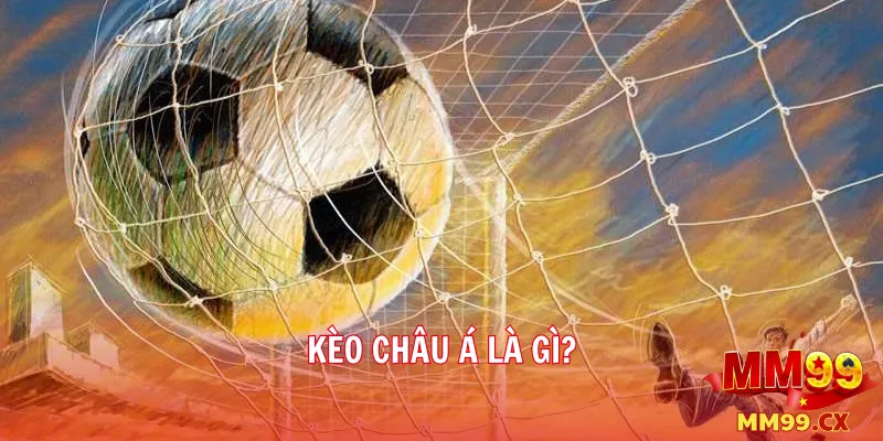 Kèo châu Á là gì?