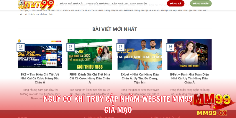 Nguy cơ khi truy cập nhầm website MM99 giả mạo
